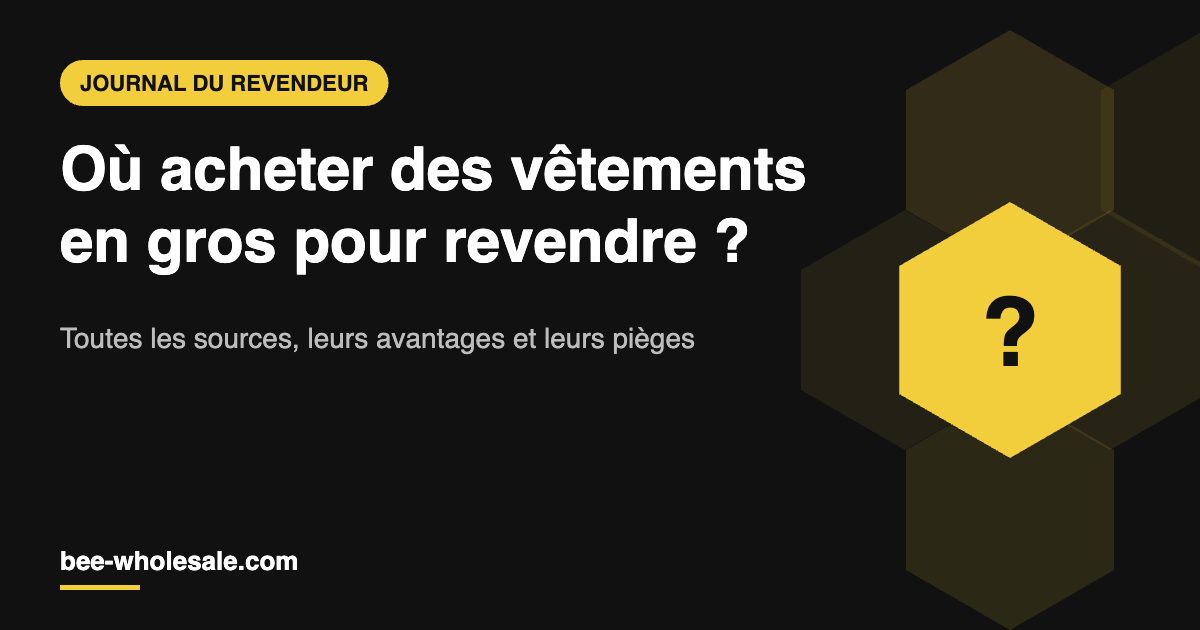 Où acheter des vêtements en gros pour revendre, guide Bee Wholesale